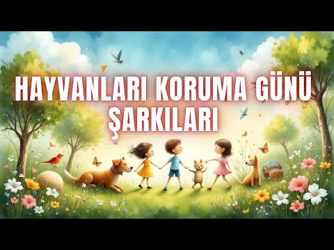 Hayvanları Koruma Günü İçin Çocuk Şarkıları | Neşeli ve Eğitici Türkçe Şarkılar | Okul Etkinlikleri