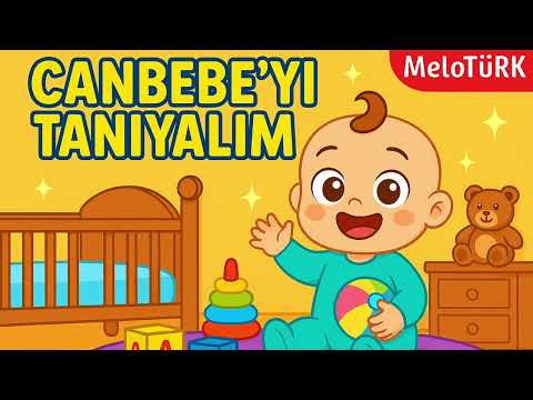 Canbebe’yi Tanıyalım 👶🎵 | Türkçe Çocuk Şarkısı | MeloTürk – 2-6 Yaş için Neşeli Müzik