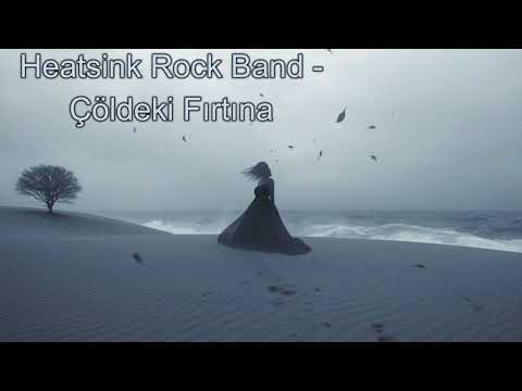 Heatsink Rock Band – Çöldeki Fırtına – Yeni Türkçe Müzik 2025