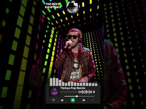 TÜRKÇE POP REMİX DJ MÜZİK – POP MÜZİK ( Kulüp Remix )
